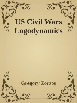 Cover of the book US Civil Wars Logodynamics by C. Orville McLeish