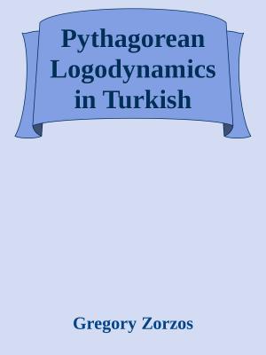 Cover of the book Pythagorean Logodynamics in Turkish Language 26.123 Words by Gregory Zorzos