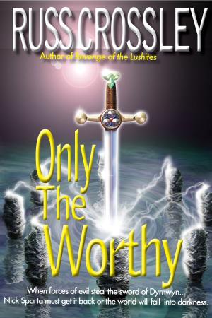 Cover of the book Only The Worthy by Russ Crossley