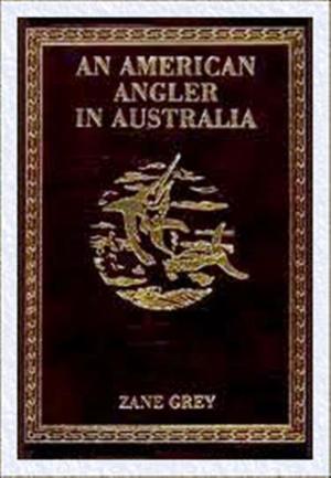 Cover of the book An American Angler in Australia by Robert M Miller