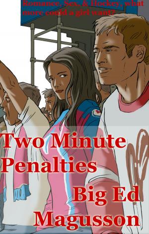 Cover of the book Two Minute Penalties by Big Ed Magusson, Tzratzk