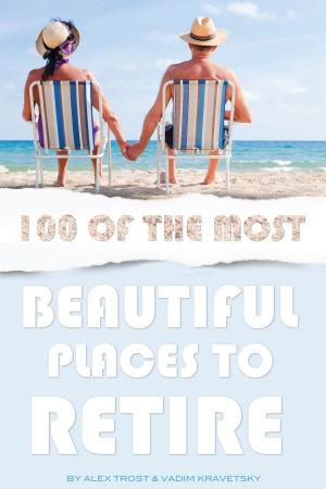 Cover of the book 100 of the Most Beautiful Places to Retire by Robert Fear