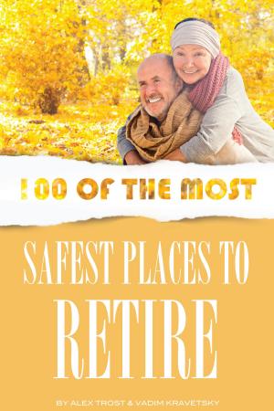 Book cover of 100 of the Most Safest Places to Retire