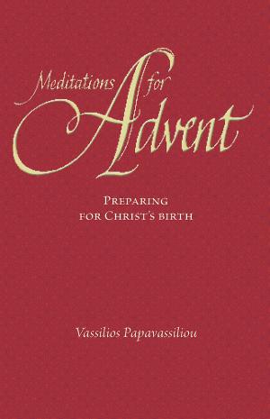 Cover of the book Meditations for Advent by Archimandrite Vassilios Papavassiliou