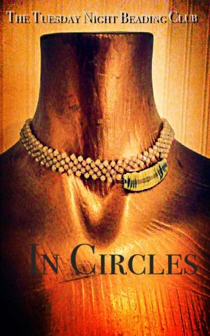 Cover of the book The Tuesday Night Beading Club: In Circles by A. C. Burch