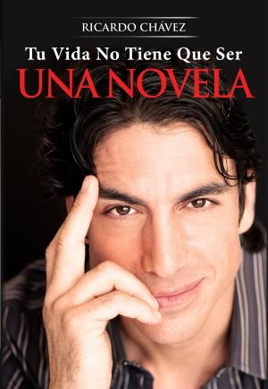 Cover of Tu Vida No Tiene Que Ser Una Novela