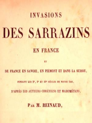 Cover of Histoire des Sarrazins en France, et de France en Savoie, en Piémont et dans la Suisse