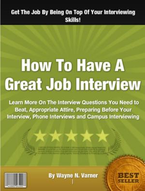 Cover of the book How To Have A Great Job Interview by Vonda A. Sheard