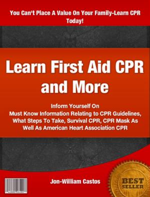 Cover of the book Learn First Aid CPR and More by Chelsea Ann Wiley