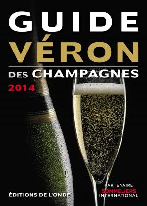 Cover of the book Guide VERON des Champagnes 2014 by Jerry Fenning