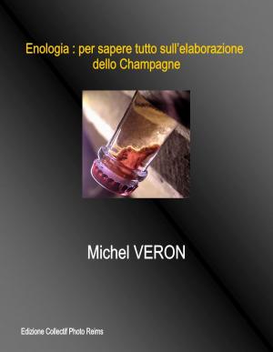 Cover of the book Enologia : per sapere tutto sull’elaborazione dello Champagne by Collectif
