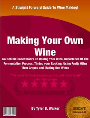 Cover of the book Making Your Own Wine by Herald van der Linde