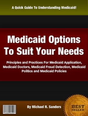 Cover of the book Medicaid Options To Suit Your Needs by Christopher L. Norman