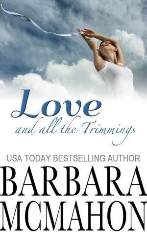 Cover of the book Love And All The Trimmings by Barbara McMahon