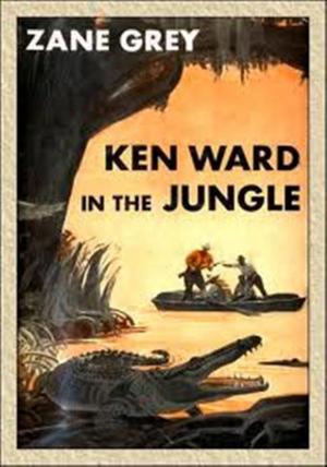 Cover of the book Ken Ward in the Jungle by Sylvanus Cobb, Jr.