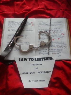 Cover of the book Law to Leather: The Diary of Miss 'Don't' Golightly by C. Steven Ellis