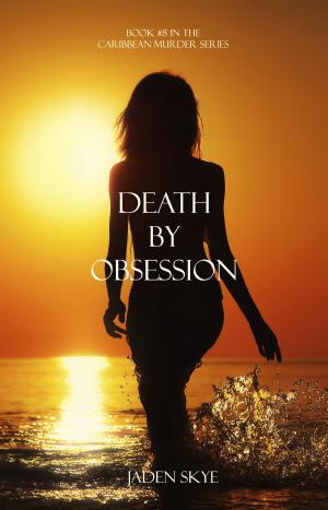 Cover of the book Death by Obsession (Book #8 in the Caribbean Murder series) by I K Spencer