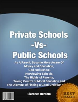Cover of the book Private Schools Vs Public Schools by Earnest Rancier