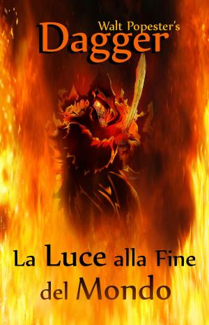 Cover of the book Dagger - La luce alla fine del mondo by Ted Neill