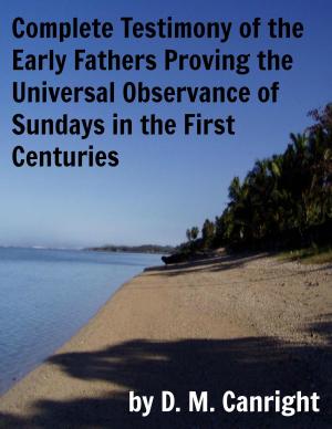 Cover of the book Complete Testimony of the Early Fathers Proving the Universal Observance of Sundays in the First Centuries by David Matthews