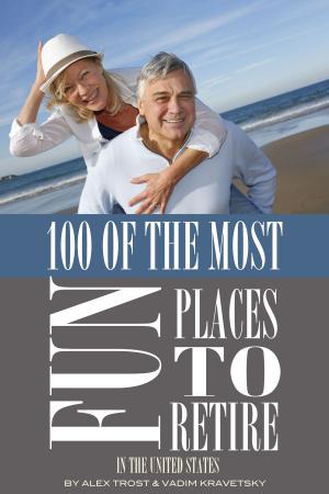 Book cover of 100 of the Most Fun Places to Retire In the United States