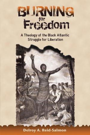 Book cover of Burning for Freedom: A Theology of the Black Atlantic Struggle for Liberation