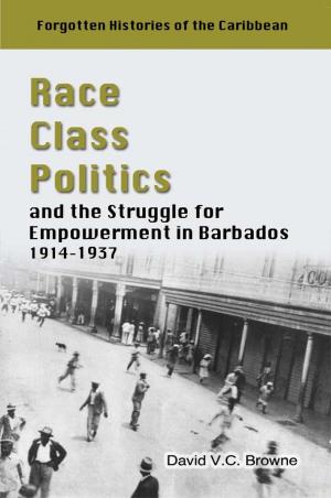 Book cover of Race, Class, Politics and the Struggle for Empowerment in Barbados, 1914 - 1937