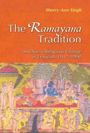 Book cover of The Ramayana Tradition and Socio-Religious Change in Trinidad, 1917 - 1990