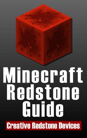 Book cover of Minecraft Redstone Guide: 20 Amazing, Creative Redstone Devices