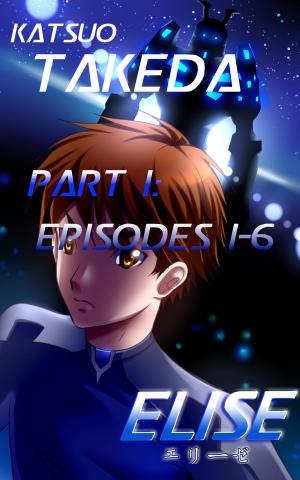 Book cover of ELISE Part I : Episodes 1-6