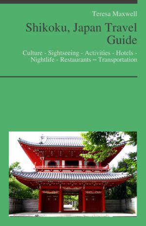 Cover of Shikoku, Japan Travel Guide: Culture - Sightseeing - Activities - Hotels - Nightlife - Restaurants – Transportation