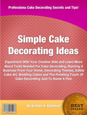 Cover of the book Simple Cake Decorating Ideas by Dexter Burrell