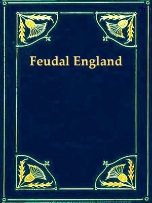 Cover of the book Feudal England: Historical Studies on the Eleventh and Twelfth Centuries by Ephraim Douglass Adams