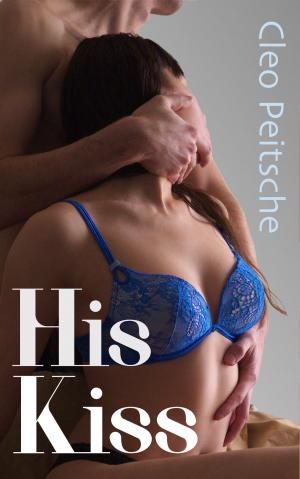 Cover of the book His Kiss by Cleo Peitsche