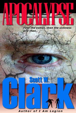 Cover of the book Apocalypse, Book 2 by Scott W. Clark