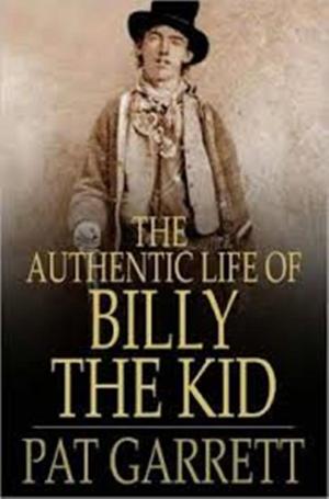 Cover of the book The Authentic Life of Billy the Kid by Rev. William Draper