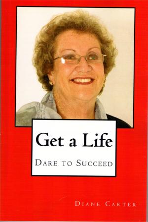 Cover of the book Get a Life: Dare to Succeed by Frank Felberbaum