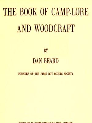 Cover of the book The Book of Camp-Lore and Woodcraft by Alexis de Tocqueville, Comte de Tocqueville, Editor, Alexander Teixeira de Mattos, Translator