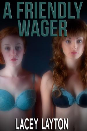 Cover of the book A Friendly Wager by Lacey Layton