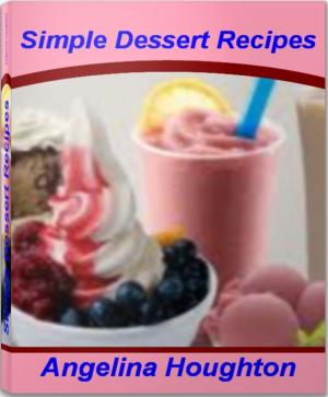 Cover of the book Simple Dessert Recipes by Charles M. Dooley