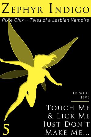 Cover of the book Touch Me and Lick Me, Just Don't Make Me… by Brian Colborne