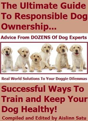 Book cover of The Ultimate Guide To Responsible Dog Ownership: Successful Ways To Train and Keep Your Dog Healthy