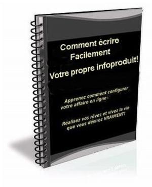 Cover of Comment Écrire Facilement Votre Propre Infoproduit!
