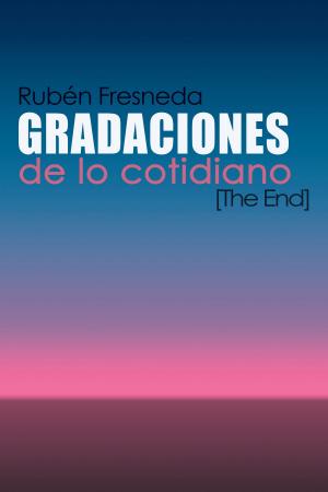 Cover of the book Gradaciones de lo cotidiano (The End) by Lisa Maliga