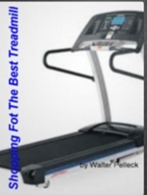 bigCover of the book Shopping For The Best Treadmill by 