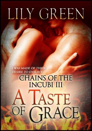 Cover of the book Chains of the Incubi 3: A Taste of Grace by Alaura Shi Devil