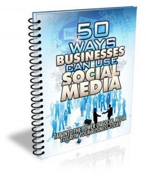 Cover of the book 50 Ways Businesses Can Use Social Media ! by benoit dubuisson