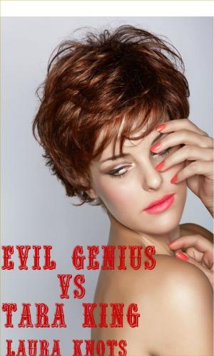 Cover of the book Evil Genius Vs Tara King by Laura Knots