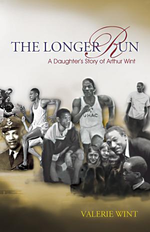 Cover of the book The Longer Run: A Daughter's Story of Arthur Wint by Kirk Meighoo, Peter Jamadar