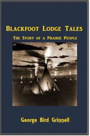 Cover of the book Blackfoot Lodge Tales by Mary E. Penn, Alastair Gunn